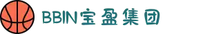 BBIN·宝盈集团(中国)有限公司官网"